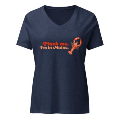 Pinch Me, I'm in Maine - Women’s Relaxed V-neck Tee